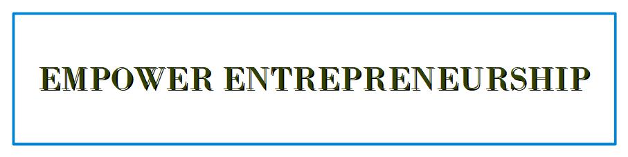 EMPOWER ENTREPRENEURSHIP